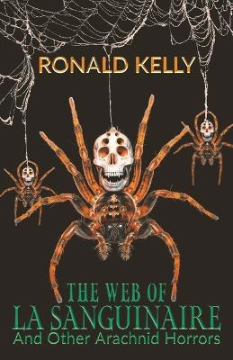 The Web of La Sanguinaire and Other Arachnid Horrors - Ronald Kelly - cover