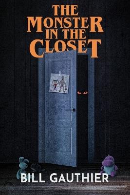 The Monster in the Closet - Bill Gauthier - cover