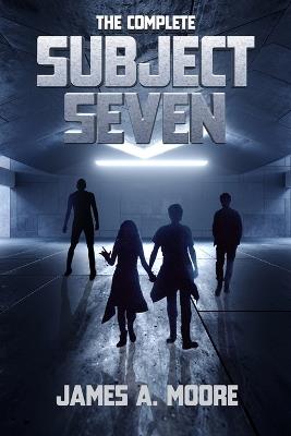 The Complete Subject Seven - James A Moore - cover