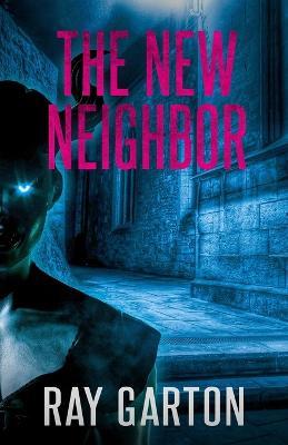 The New Neighbor - Ray Garton - cover