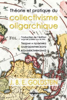 Theorie et pratique du collectivisme oligarchique - J B E Goldstein - cover