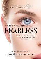 A Gift Called Fearless: The Day She Discovered She Was Fierce and Strong - Debby Montgomery Johnson - cover