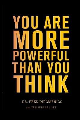 You Are More Powerful Than You Think - Fred Didomenico - cover
