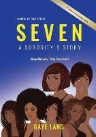 SEVEN Inspired by True Events: A Sorority's Story - Nevertheless They Persisted - Gaye Lang - cover