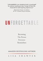 Unforgettable: Becoming the Person Everyone Remembers