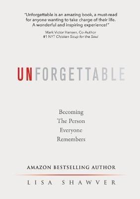 Unforgettable: Becoming the Person Everyone Remembers - Lisa Shawver - cover