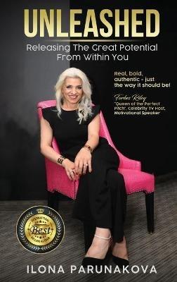 Unleashed: Releasing The Great Potential From Within You - Ilona Parunakova - cover