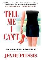 Tell Me I Can't