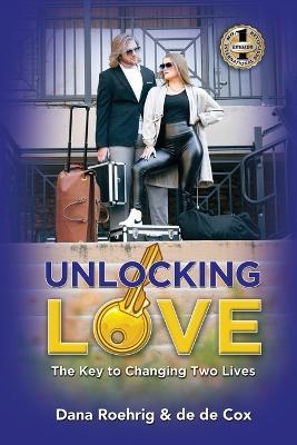 Unlocking Love: The Key to Changing Two Lives - de de Cox,Dana Roehrig - cover