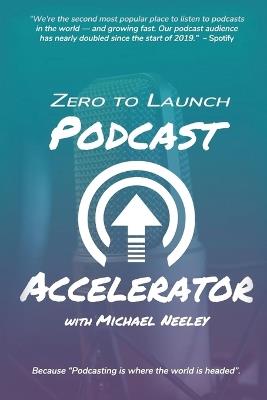 Zero to Launch Podcast Accelerator - Michael Neeley - cover