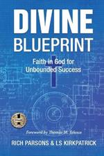 Divine Blueprint: Faith in God for Unbounded Success
