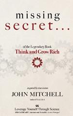 THE MISSING SECRET of the Legendary Book Think and Grow Rich: And a 12-minute-a-day technique to apply it