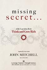 THE MISSING SECRET of the Legendary Book Think and Grow Rich: And a 12-minute-a-day technique to apply it