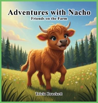 Adventures with Nacho: Friends on the Farm - Tricia Brackett - cover