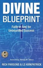 Divine Blueprint: Faith in God for Unbounded Success
