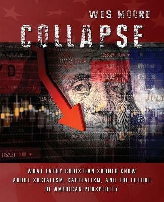 Collapse: What every Christian should know about socialism, capitalism, and the future of American prosperity - Wes Moore - cover
