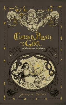 Cursed Pirate Girl: Malodious Mutiny - Jeremy Bastian - cover