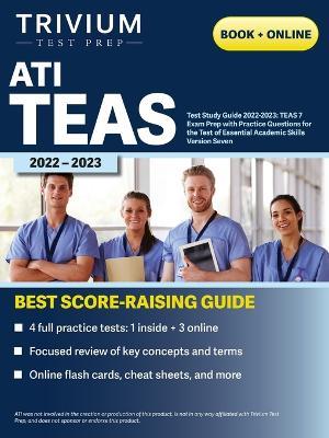 ATI TEAS Test Study Guide 2022-2023: Comprehensive Review Manual, Practice Exam Questions, and Detailed Answers for the Test of Essential Academic Skills, Seventh Edition - Elissa Simon - cover