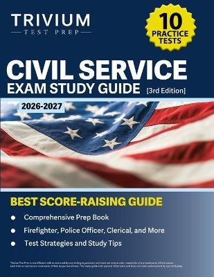 Civil Service Exam Study Guide 2026-2027: 10 Practice Tests and Comprehensive Prep Book (Firefighter, Police Officer, Clerical, and More) [3rd Edition] - B Hettinger - cover