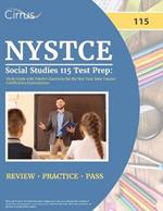 NYSTCE Social Studies 115 Test Prep: Study Guide with Practice Questions for the New York State Teacher Certification Examinations