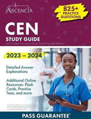 CEN Study Guide 2023-2024: 825+ Practice Questions and Certified Emergency Nurse Exam Prep [4th Edition] - E M Falgout - cover