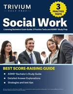 Social Work Licensing Bachelors Exam Guide: 3 Practice Tests and ASWB Study Prep