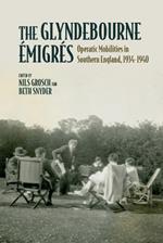 The Glyndebourne Émigrés: Operatic Mobilities in Southern England, 1934-1940
