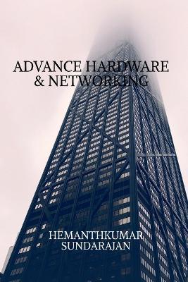 Advance Hardware & Networking - Hemaathkumar Sundarajan - cover