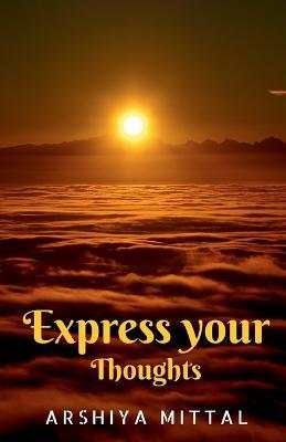 Express your thoughts - Arshiya Mittal - cover