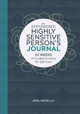 The Empowered Highly Sensitive Person's Journal - April Snow LMFT - cover