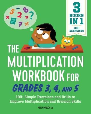 The Multiplication Workbook for Grades 3, 4, and 5 - Kelly Malloy MS - cover