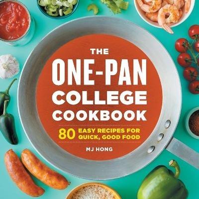 The One-Pan College Cookbook: 80 Easy Recipes for Quick, Good Food - Mj Hong - cover