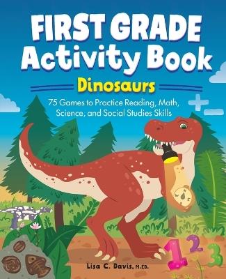 First Grade Activity Book: Dinosaurs - Lisa Davis - cover