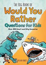The Big Book of Would You Rather Questions for Kids