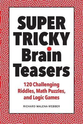 Super Tricky Brain Teasers - Richard Malena-Webber - cover