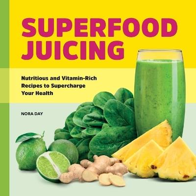 Superfood Juicing - Nora Day - cover