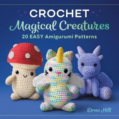 Crochet Magical Creatures - Drew Hill - cover