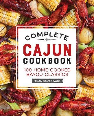 Complete Cajun Cookbook - Ryan Boudreaux - cover