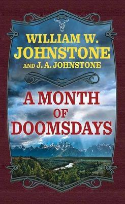 A Month of Doomsdays - William W Johnstone,J A Johnstone - cover