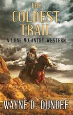 The Coldest Trail: A Lone McGantry Western