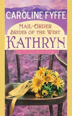 Mail-Order Brides of the West: Kathryn: A McCutcheon Family Novel - Caroline Fyffe - cover
