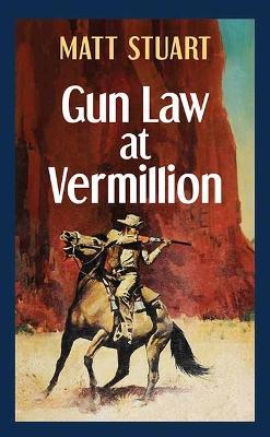 Gun Law at Vermillion - Matt Stuart - cover