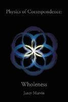 Physics of Correspondence Wholeness