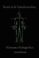 Teoria de la Transformacion: Humano Holografico - Janey Marvin - cover