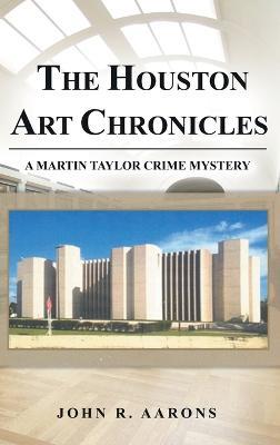 The Houston Art Chronicles - John Aarons - cover