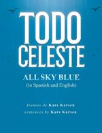 Todo Celeste All Sky Blue (in Spanish and English)