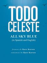 Todo Celeste All Sky Blue (In Spanish and English)