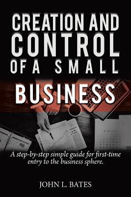 Business Preparation: Creation and Control of a Small Business - John Bates - cover