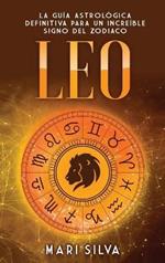 Leo: La guía astrológica definitiva para un increíble signo del zodiaco