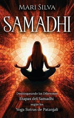 Samadhi: Desbloqueando las diferentes etapas del Samadhi según los Yoga Sutras de Patanjali - Mari Silva - cover